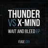 Thunder Vs X-Mind - Wait And Bleed EP